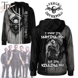 Avenged Sevenfold I Know Its Hurting You But Its Killing Me Hoodie