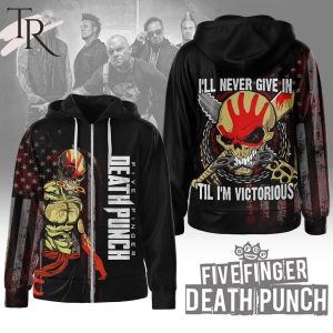 Five Finger Death Punch I’ll Never Give In ‘Til I’m Victorious Hoodie