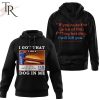 I Got That Dog In Me If You Raise The Price Of The F*cking Hot Dog I Wll Kill You Costco 3D Unisex Hoodie