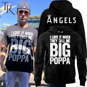 Los Angeles Angels I Love It When They Call Me Big Poppa Hoodie