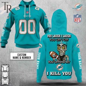 Personalized NFL Miami Dolphins You Laugh I Laugh Jersey Hoodie