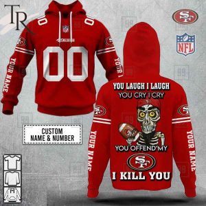 Personalized NFL San Francisco 49ers You Laugh I Laugh Jersey Hoodie