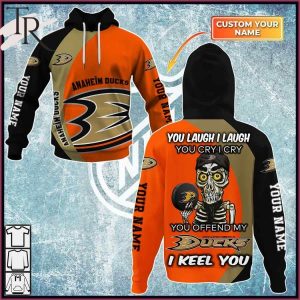 Personalized NHL Anaheim Ducks You Laugh I Laugh You Cry I Cry Hoodie