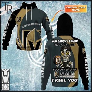 Personalized NHL Vegas Golden Knights You Laugh I Laugh You Cry I Cry Hoodie