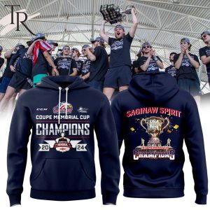 Saginaw Spirit Coupe Memorial Cup Champions 2024 Hoodie