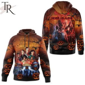 Stanger Things Never Go Alone Hoodie