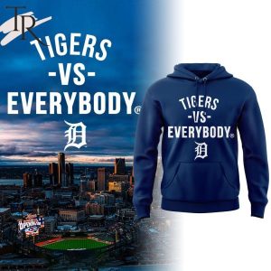 Tigers Vs Everybody Baseball MLB Hoodie