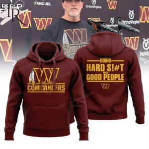 Washington Commanders Doing Hard Sh!t With Good People Hoodie – Red